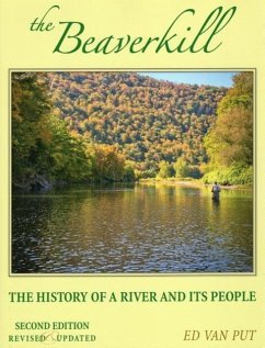 The Beaverkill: The History of a River and Its People, Revised and Updated - Put, Ed Van