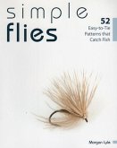 Simple Flies: 52 Easy-To-Tie Patterns That Catch Fish