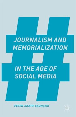 Journalism and Memorialization in the Age of Social Media - Gloviczki, P.