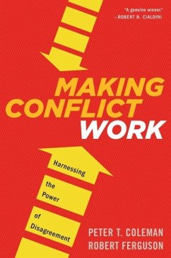 Making Conflict Work - Coleman, Peter T.; Ferguson, Robert
