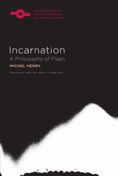 Incarnation: A Philosophy of Flesh - Henry, Michel