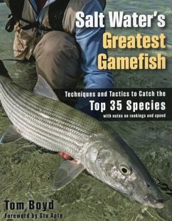 Salt Water's Greatest Gamefish: Techniques and Tactics to Catch the Top 35 Species - Boyd, Tom