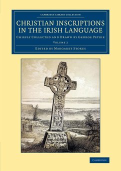 Christian Inscriptions in the Irish Language - Volume 2 - Petrie, George