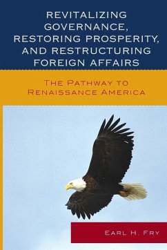 Revitalizing Governance, Restoring Prosperity, and Restructuring Foreign Affairs - Fry, Earl H.