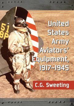 United States Army Aviators' Equipment, 1917-1945 - Sweeting, C. G.