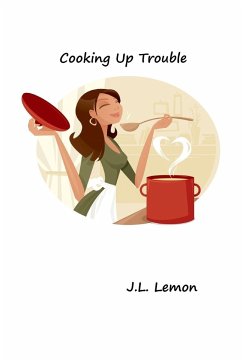 Cooking Up Trouble - Lemon, J. L.