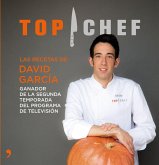 Top Chef : las recetas de David García : ganador de la segunda temporada del programa de televisión