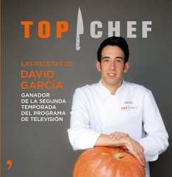 Top Chef : las recetas de David García : ganador de la segunda temporada del programa de televisión - García García, David