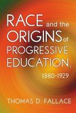 Race and the Origins of Progressive Education, 1880-1929
