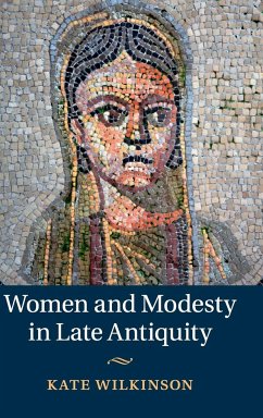 Women and Modesty in Late Antiquity - Wilkinson, Kate (Towson State University, Maryland)