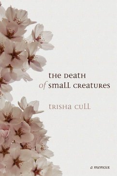 The Death of Small Creatures - Cull, Trisha