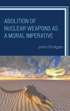 Abolition of Nuclear Weapons as a Moral Imperative - Kultgen, John