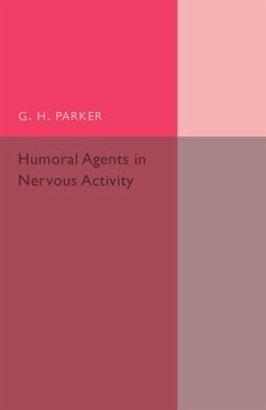 Humoral Agents in Nervous Activity - Parker, G. H.