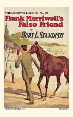Frank Merriwell's False Friend - Standish, Burt L.