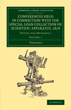 Conferences Held in Connection with the Special Loan Collection of Scientific Apparatus, 1876 - Volume 1 - Various