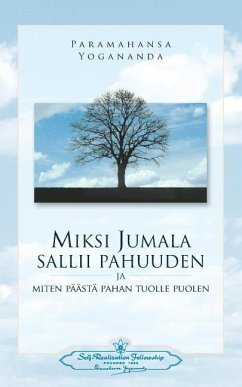 Miksi Jumala sallii pahuuden: ja miten päästä pahan tuolle puolen - Why God Permits Evil (Finnish) - Yogananda, Paramahansa