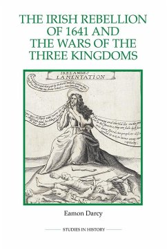 The Irish Rebellion of 1641 and the Wars of the Three Kingdoms - Darcy, Eamon