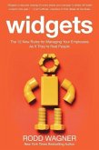 Widgets: The 12 New Rules for Managing Your Employees as If They're Real People