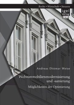 Wohnimmobilienmodernisierung und -sanierung: Möglichkeiten der Optimierung - Weise, Andreas D.