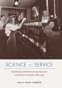 Science as Service: Establishing and Reformulating American Land-Grant Universities, 1865-1930