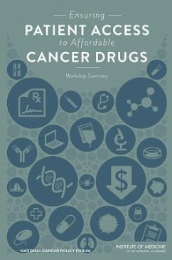 Ensuring Patient Access to Affordable Cancer Drugs - Institute Of Medicine; Board On Health Care Services; National Cancer Policy Forum