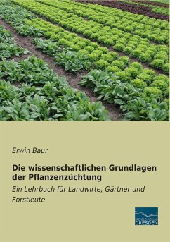 Die wissenschaftlichen Grundlagen der Pflanzenzüchtung - Baur, Erwin