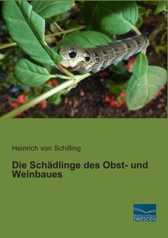 Die Schädlinge des Obst- und Weinbaues - Schilling, Heinrich von