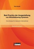 Best Practice der Ausgestaltung von Whistleblowing-Systemen: Eine Analyse für deutsche Unternehmen