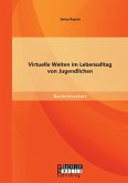 Virtuelle Welten im Lebensalltag von Jugendlichen