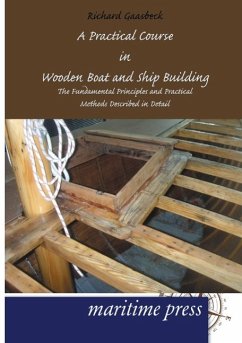 A Practical Course in Wooden Boat and Ship Building - Gaasbeck, Richard