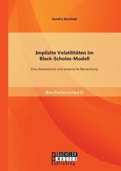 Implizite Volatilitäten im Black-Scholes-Modell: Eine theoretische und empirische Betrachtung - Korsinek, Sandra