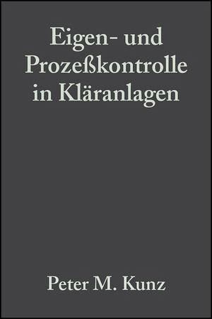 Eigen- und Prozeßkontrolle in Kläranlagen (eBook, PDF) Eigen- und Prozeßkontrolle in Kläranlagen (eBook, PDF)