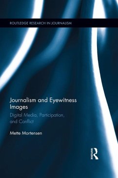 Journalism and Eyewitness Images (eBook, ePUB) - Mortensen, Mette