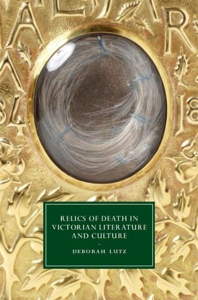 Relics of Death in Victorian Literature and Culture (eBook, ePUB) Relics of Death in Victorian Literature and Culture (eBook, ePUB)