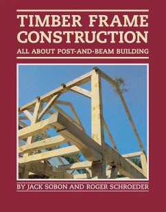 Timber Frame Construction (eBook, ePUB) - Sobon, Jack A.; Schroeder, Roger