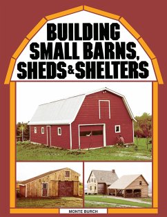Building Small Barns, Sheds & Shelters (eBook, ePUB) - Burch, Monte
