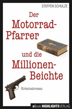 Der Motorradpfarrer und die Millionenbeichte (eBook, ePUB) - Schulze, Steffen
