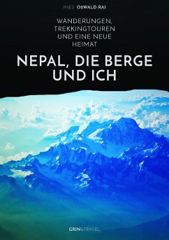 Nepal, die Berge und ich. Wanderungen, Trekkingtouren und eine neue Heimat (eBook, PDF) - Oßwald-Rai, Ines