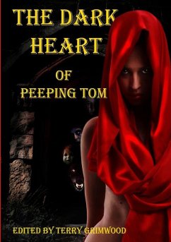 The Dark Heart of Peeping Tom - Grimwood, Edited by Terry