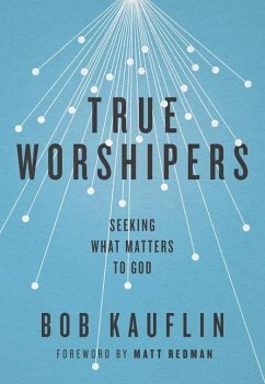 True Worshipers - Kauflin, Bob