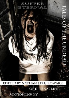 Tales of the Undead - Suffer Eternal Anthology - Rowark, Nathan J. D. L.