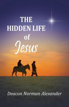 The Hidden Life of Jesus - Alexander, Deacon Norman