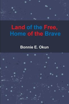 Land of the Free, Home of the Brave - Okun, Bonnie E.