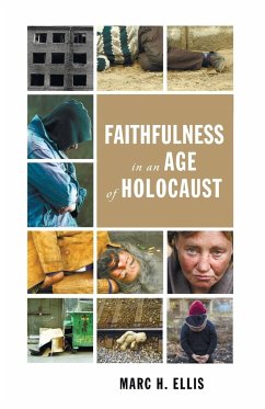 Faithfulness in an Age of Holocaust - Ellis, Marc H.