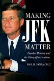 Making JFK Matter: Popular Memory and the Thirty-Fifth President