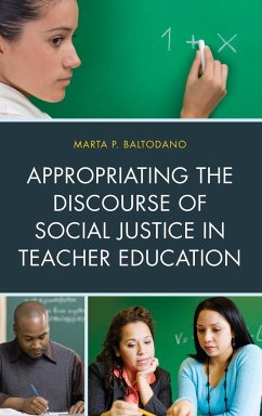 Appropriating the Discourse of Social Justice in Teacher Education - Baltodano, Marta P.
