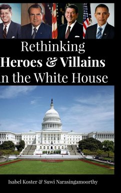 Rethinking Heroes & Villains in the White House - Narasingamoorthy, Suwi; Koster, Isabel