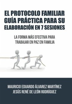 El Protocolo Familiar guía práctica para su elaboración en 7 sesiones - de Leon, Álvarez