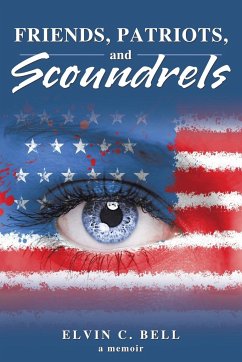 Friends, Patriots, and Scoundrels - Bell, Elvin C.