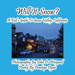 Will It Snow? A Kid's Guide To Grass Valley, California - Dyan, Penelope
